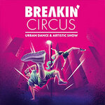 Breakin' Circus - Urban Dance & Artistic Show